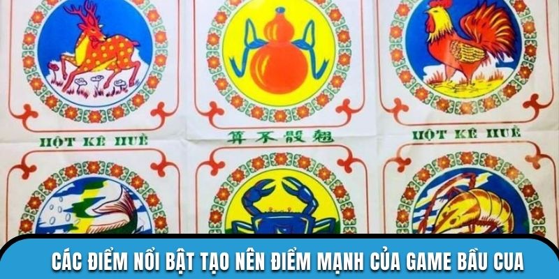 Các điểm nổi bật tạo nên điểm mạnh của game bầu cua