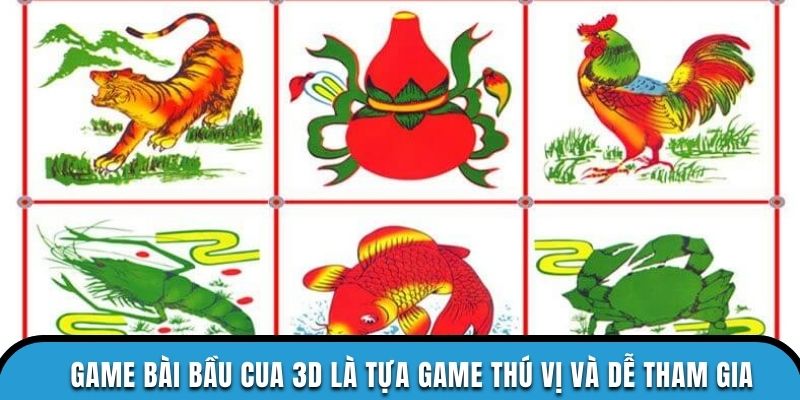 Game bài bầu cua 3D là tựa game thú vị và dễ tham gia