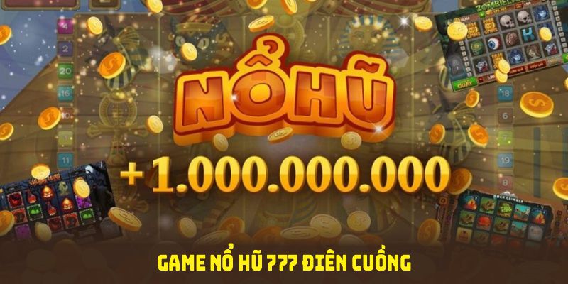 Game Nổ Hũ 777 Điên Cuồng được thiết kế mang nhiều nét độc đáo