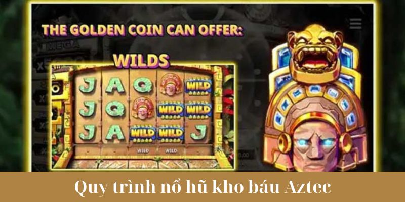 Quy trình nổ hũ kho báu Aztec tại 789Win